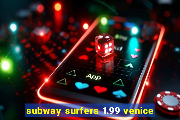 subway surfers 1.99 venice